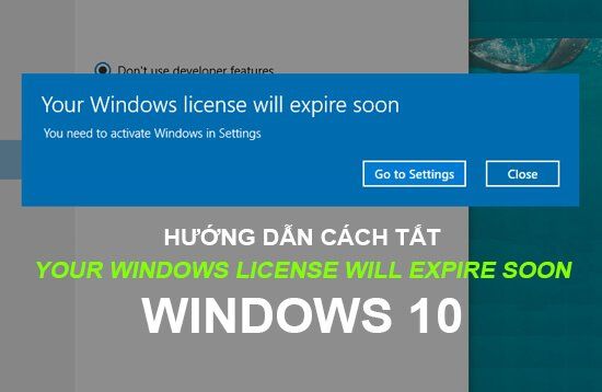 Cách tắt "Your Windows license will expire soon" trên Windows 10