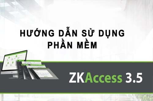 Tài liệu hướng dẫn sử dụng Phần mềm ZKAccess3.5