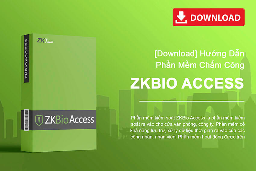 Tài liệu hướng dẫn sử dụng phần mềm ZKBio Access