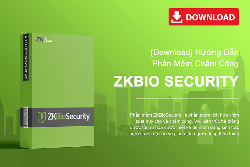 Hướng dẫn sử dụng phần mềm ZKBioSecurity