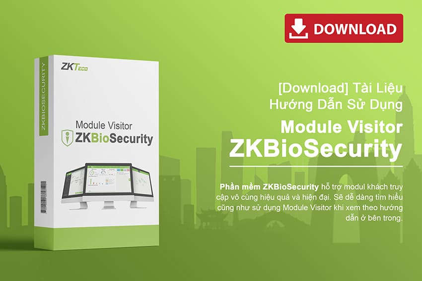 Tài liệu hướng dẫn sử dụng Module Visitor của phần mềm ZKBioSecurity