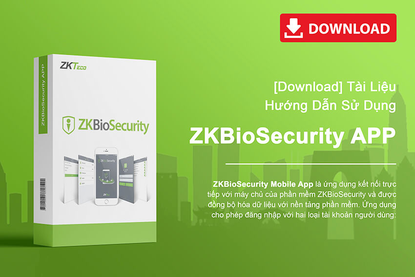 Hướng dẫn sử dụng ứng dụng ZKBioSecurity trên điện thoại