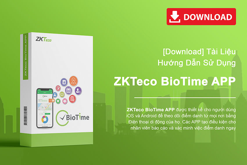 Hướng dẫn sử dụng ứng dụng ZKTeco BioTime APP