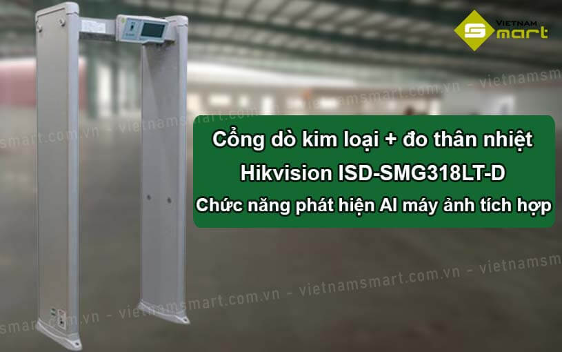 Giới thiệu về cổng dò kim loại kết hợp đo thân nhiệt Hikvision ISD-SMG-318LT-D