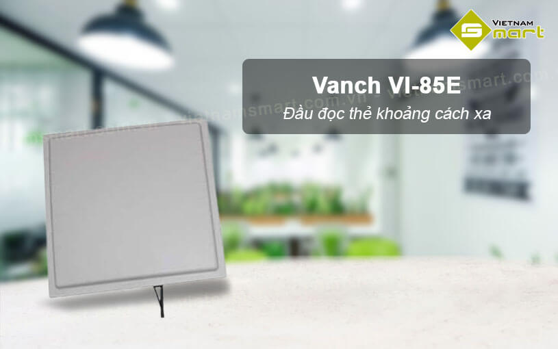 Đầu đọc thẻ khoảng cách xa Vanch VI-85E