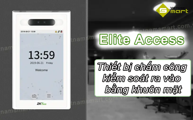 máy chấm công kiểm soát ra vào bằng khuôn mặt Elite Access