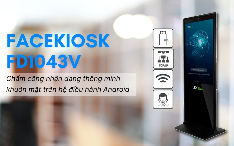 Máy Chấm Công Khuôn Mặt ZKTeco FaceKiosk FD1043V Mẫu máy chấm công khuôn mặt ZKTeco FaceKiosk FD1043V