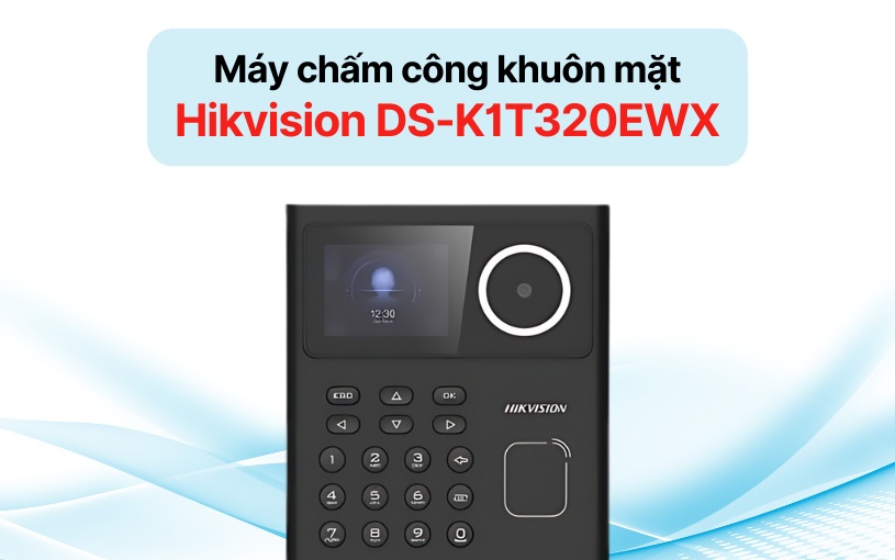 Mẫu máy chấm công Hikvision DS-K1T320EWX