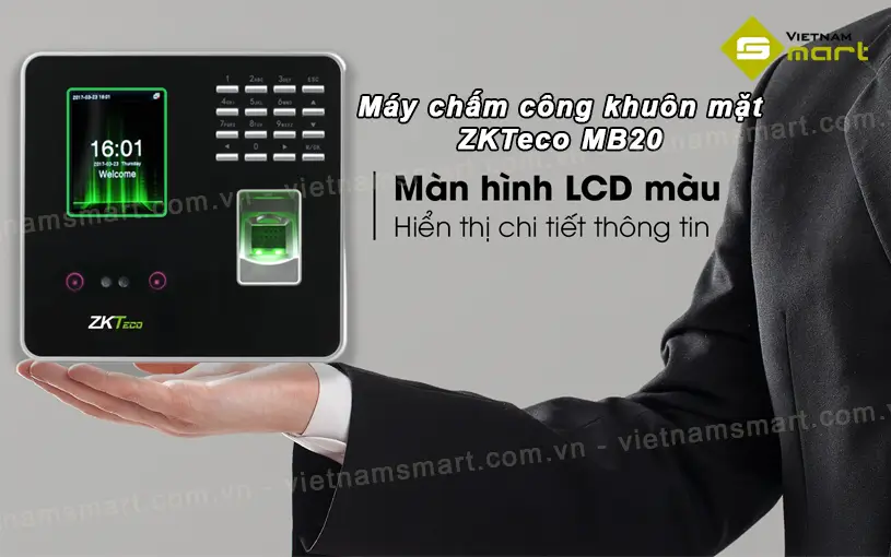 Máy chấm công khuôn mặt và vân tay ZKTeco MB20 Giới thiệu vê máy chấm công khuôn mặt ZKTeco MB20