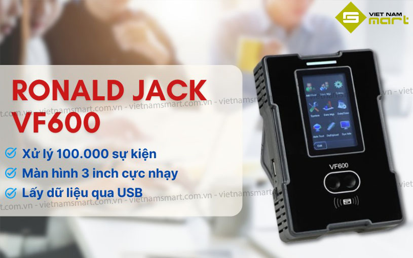 Máy chấm công nhận dạng khuôn mặt VF600 Giới thiệu máy chấm công khuôn mặt Ronald Jack VF600