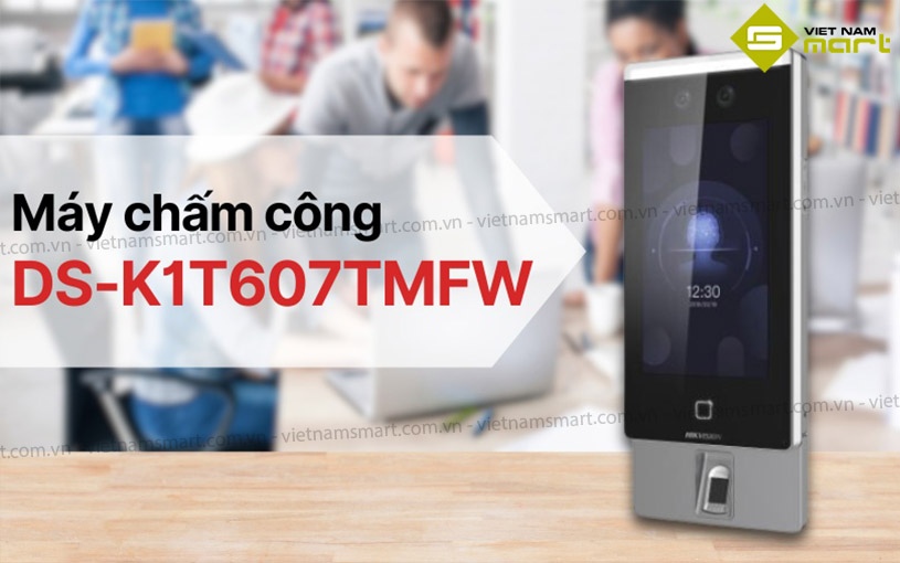Máy chấm công khuôn mặt HIKVISION DS-K1T607TMFW Máy chấm công hỗ trợ điểm danh bằng nhận diện khuôn mặt DS-K1T607TMFW