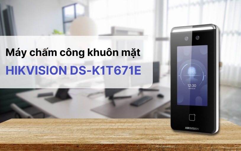Máy chấm công khuôn mặt HIKVISION DS-K1T671E Giới thiệu máy chấm công khuôn mặt HIKVISION DS-K1T671E
