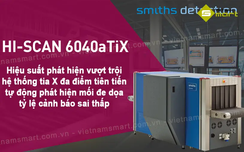 Máy soi hành lý Smiths Detection HI-SCAN 6040aTiX công nghệ tiên tiến