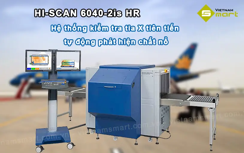 Máy soi hành lý Smiths Detection HI-SCAN 6040-2is HR công nghệ hiện đại
