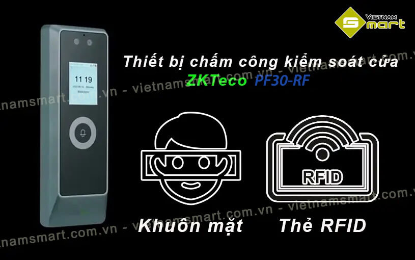 Máy chấm công, kiểm soát cửa ra/vào ZKTeco PF30-RF Thiết bị chấm công kiểm soát cửa ZKTeco PF30-RF chính hãng từ VietnamSmart