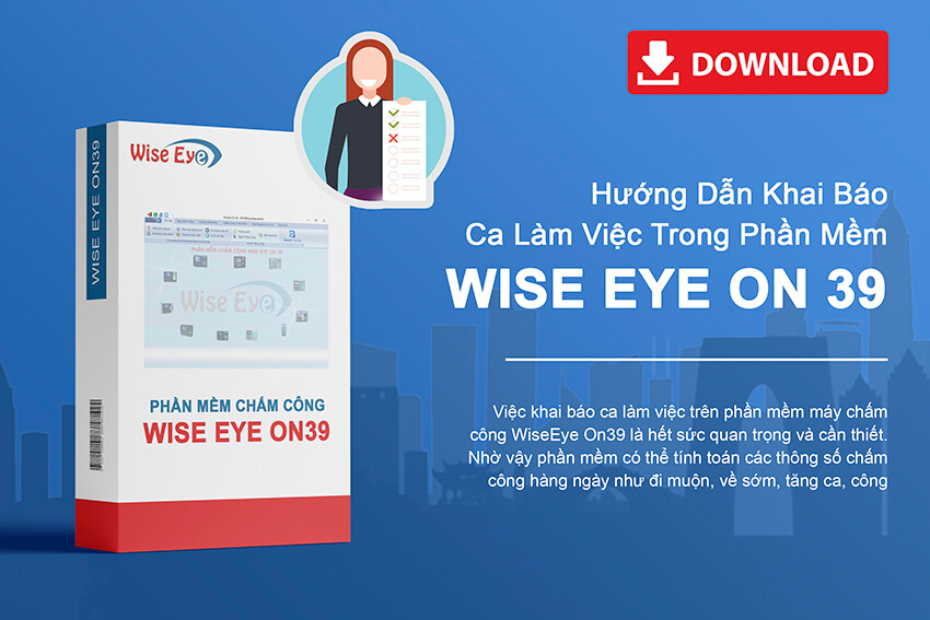 Hướng dẫn khai báo ca làm việc trong phần mềm WiseEye On39