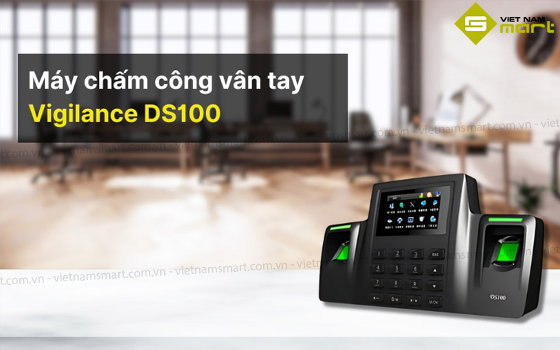 Giới thiệu máy chấm công vân tay Vigilance DS100