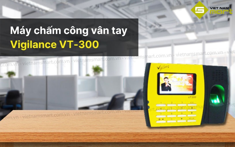 Máy chấm công vân tay Vigilance VT-300 Giới thiệu máy chấm công vân tay Vigilance VT-300