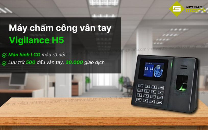 Giới thiệu máy chấm công vân tay Vigilance H5
