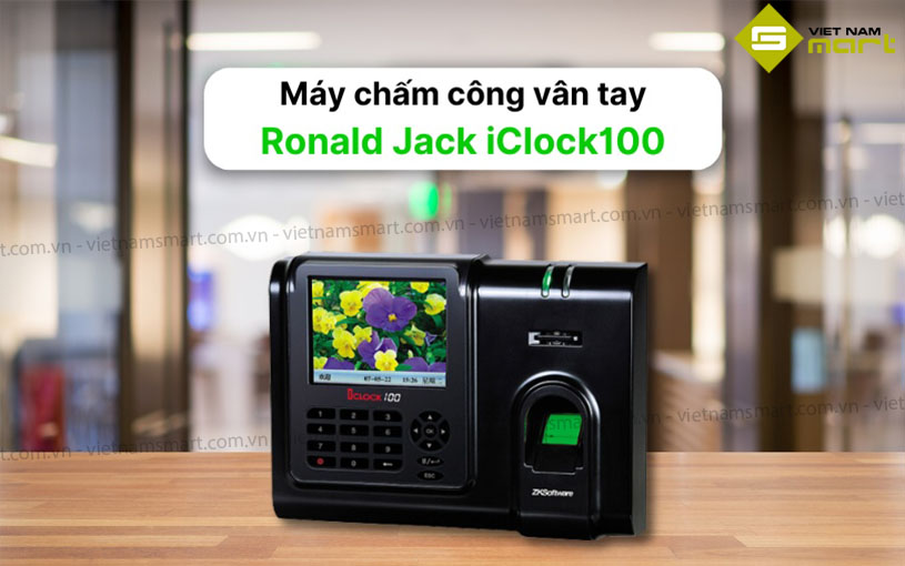 Máy chấm công vân tay Ronald Jack iClock100 Giới thiệu máy chấm công Ronald Jack iClock100