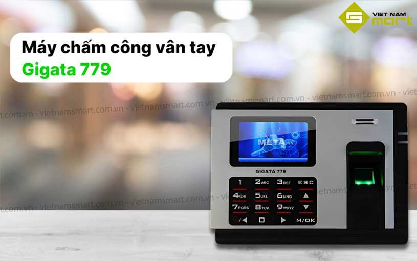 Máy chấm công vân tay Gigata 779 Giới thiệu máy chấm công dấu vân tay Gigata 779