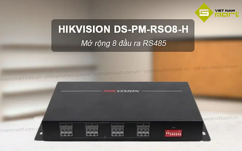 Giới thiệu về bộ mở rộng đầu ra Hikvision DS-PM-RSO8-H