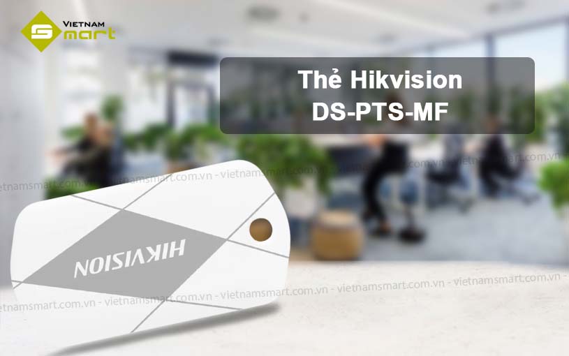 Giới thiệu về Thẻ Mifare Hikvision DS-PTS-MF