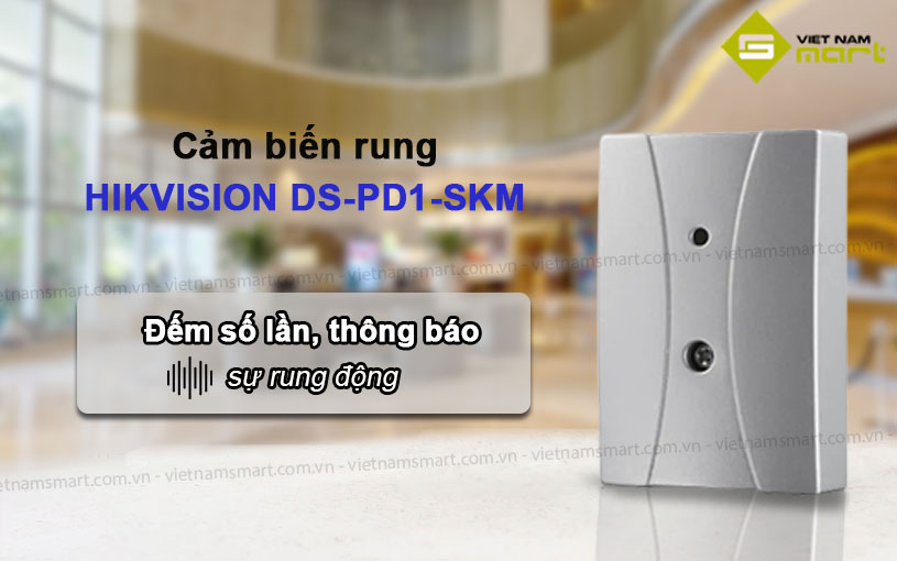 Giới thiệu về Cảm biến rung Hikvision DS-PD1-SKM