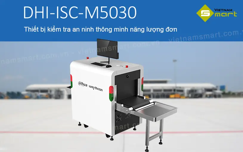 Giới thiệu về máy soi hành lý X-Ray Dahua ISC-M5030