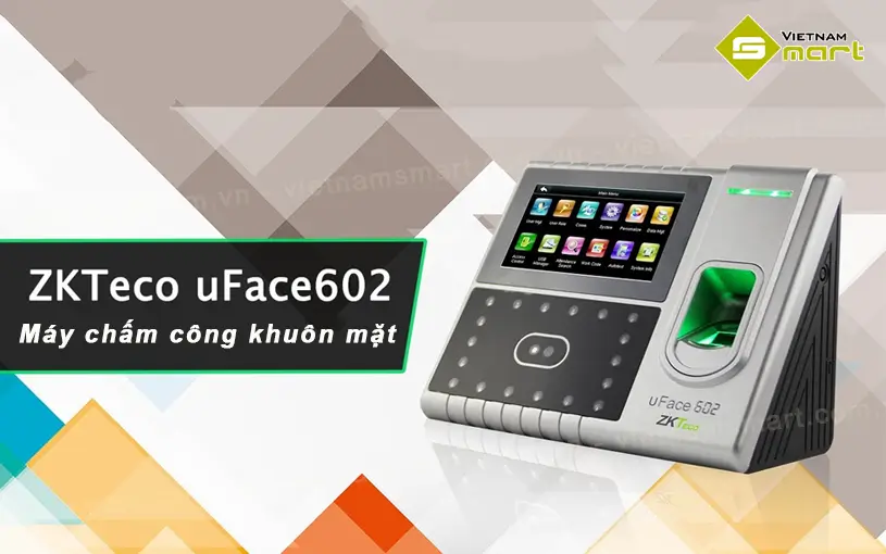 Máy chấm công khuôn mặt và vân tay ZKTeco UFace 602 Giới thiệu về máy chấm công khuôn mặt UFace 602