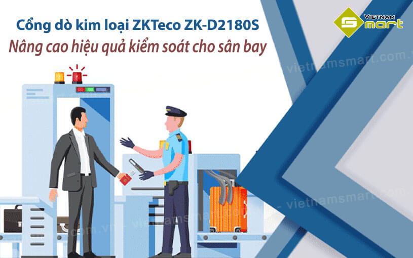 Cổng dò kim loại ZKTeco ZK-D2180S Nâng cao hiệu quả an ninh cho sân bay với cổng dò từ kim loại ZK-D2180S từ ZKTeco