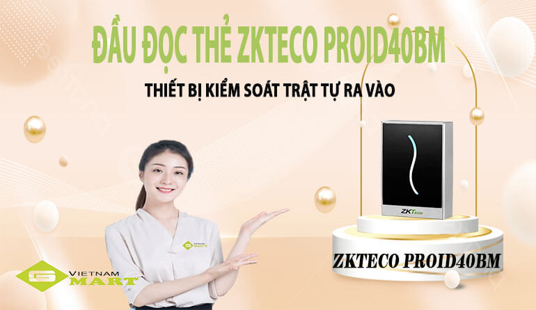 Đầu đọc thẻ cảm ứng ZKTeco ProID40BM Khái quát về đầu đọc thẻ cảm ứng ZKTeco ProID40BM