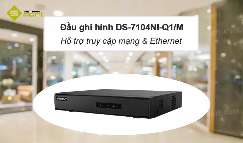DS-7104NI-Q1/M hỗ trợ kết nối Ethernet
