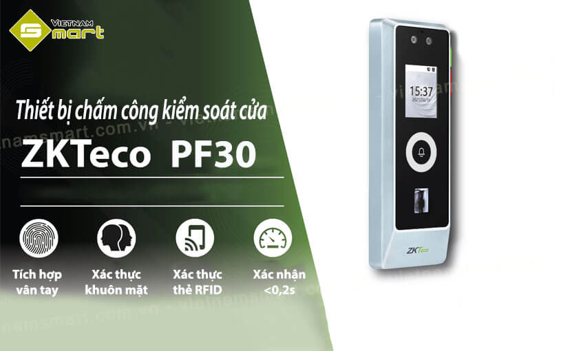 Đặc điểm nổi bật của thiết bị kiểm soát ZKTeco PF30