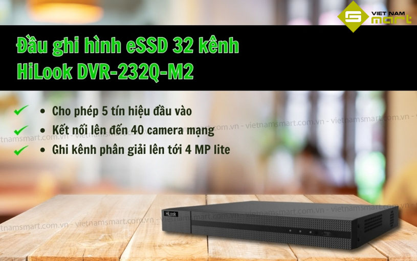 Đầu ghi hình eSSD 32 kênh HiLook DVR-232Q-M2 Giới thiệu đầu ghi hình eSSD 32 kênh HiLook DVR-232Q-M2