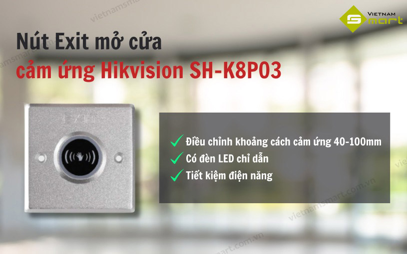 Giới thiệu về nút ấn Exit mở cửa cảm ứng Hikvision SH-K8P03