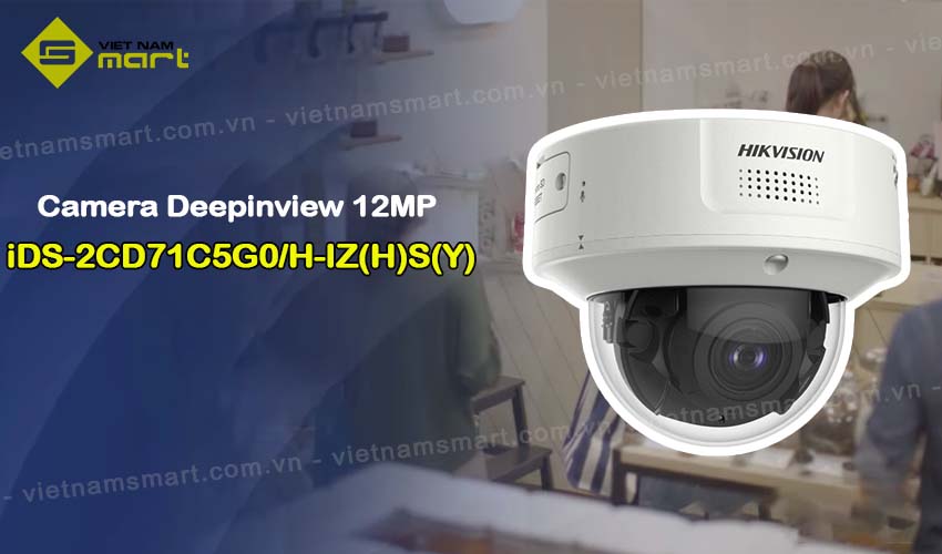 Camera iDS-2CD71C5G0/H-IZ(H)S(Y) DeepinView 12MP Mô tả camera Hikvision iDS-2CD71C5G0/H-IZ(H)S(Y)