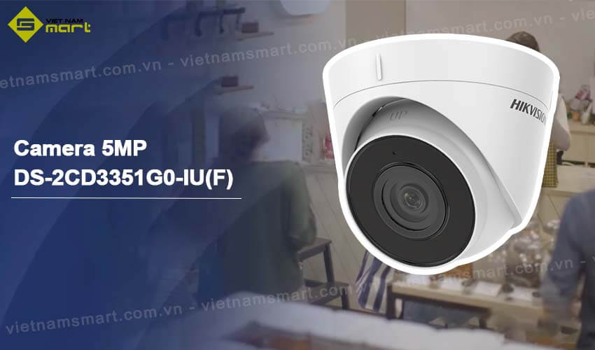 Camera mạng 5MP Hikvision DS-2CD3351G0-IU(F) Đôi nét về camera mạng Hikvision DS-2CD3351G0-IU(F)