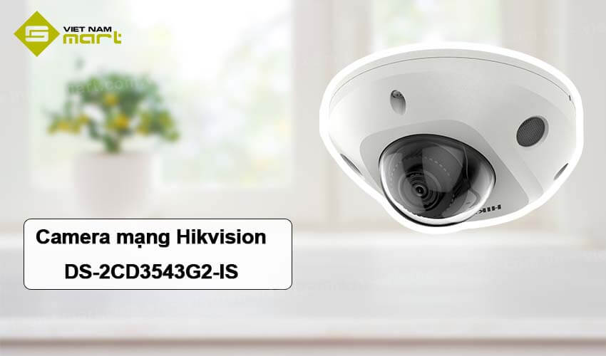 Camera mạng 4MP Hikvision DS-2CD3543G2-IS Camera mạng 4MP Hikvision DS-2CD3543G2-IS