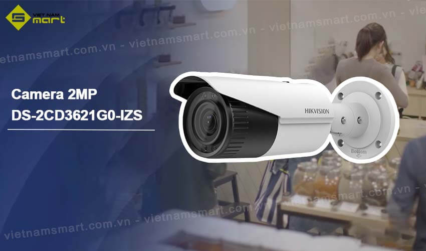 Camera mạng 2MP Hikvision DS-2CD3621G0-IZS đa tiêu cự Giới thiệu camera Hikvision DS-2CD3621G0-IZS đa tiêu cự