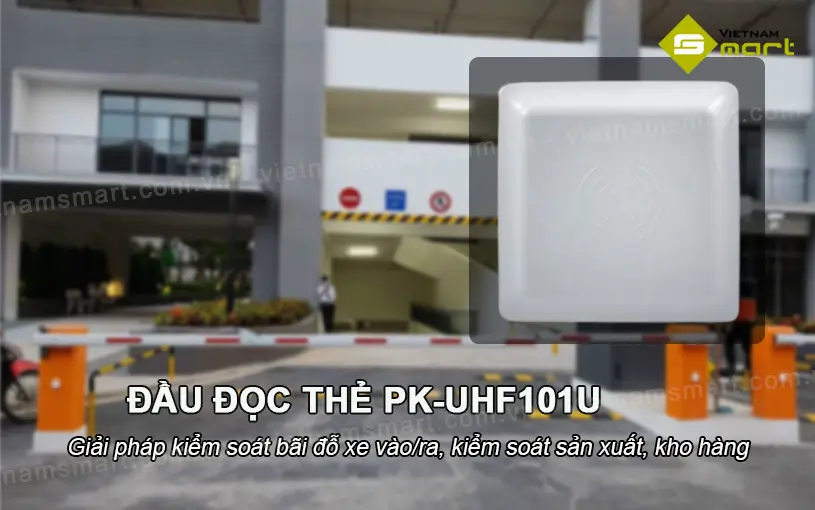 Đầu đọc thẻ PK-UHF101U được ứng dụng phổ biến trong hệ thống kiểm soát