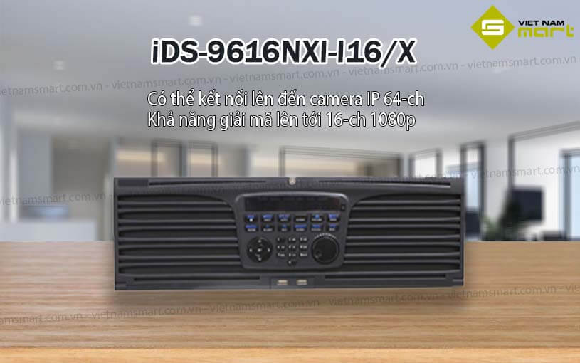 Đầu ghi hình Hikvision iDS-9616NXI-I16/X Đầu ghi hình Hikvision iDS-9616NXI-I16/X
