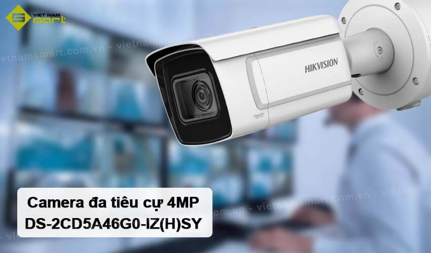 Giới thiệu camera đa tiêu cự Hikvision DS-2CD5A46G0-IZ(H)SY