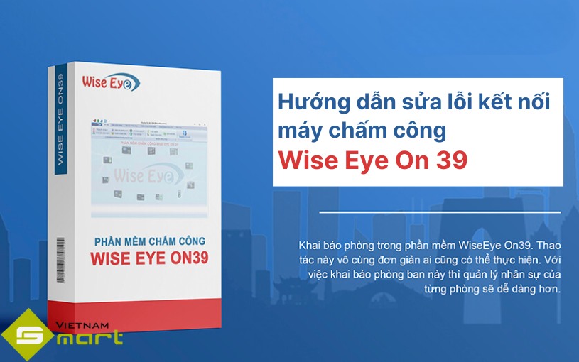 lỗi kết nối máy chấm công wise eye on 39 thumbnail