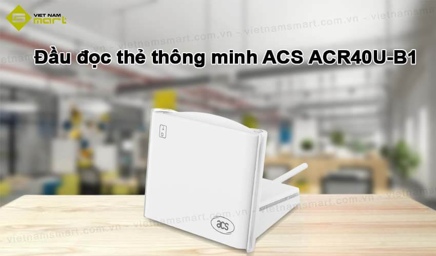 Đầu đọc thẻ thông minh ACS ACR40U-B1 (USB Type-A)