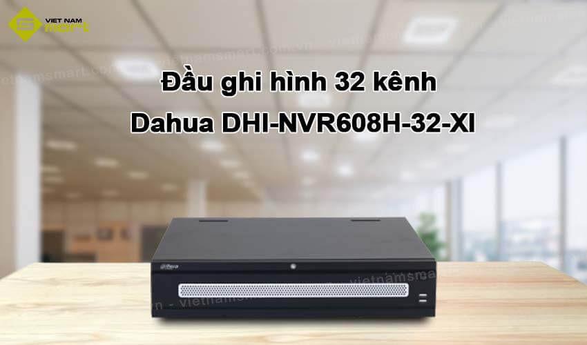Đầu ghi hình IP 32 kênh Dahua DHI-NVR608H-32-XI Đầu ghi hình IP 32 kênh Dahua DHI-NVR608H-32-XI