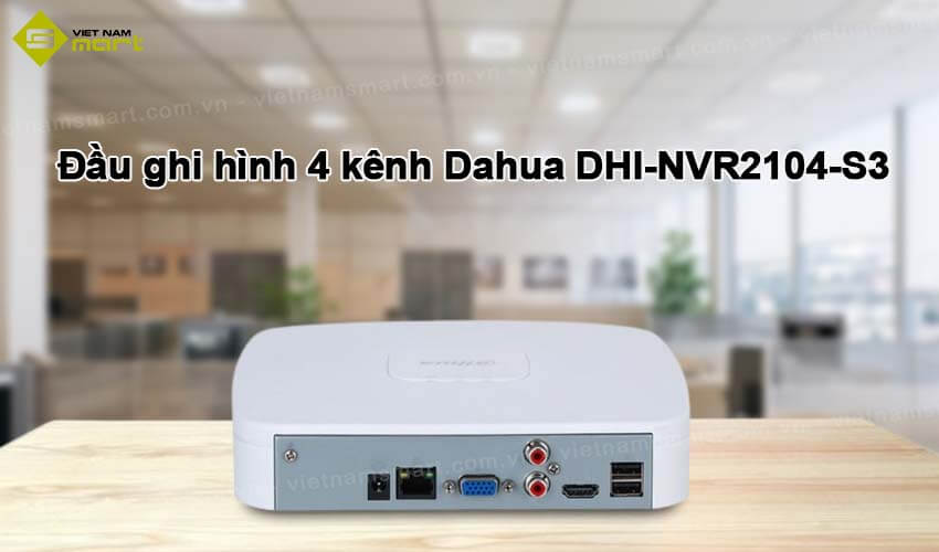 Đầu ghi hình IP 4 kênh Dahua DHI-NVR2104-S3 Đầu ghi hình IP 4 kênh Dahua DHI-NVR2104-S3