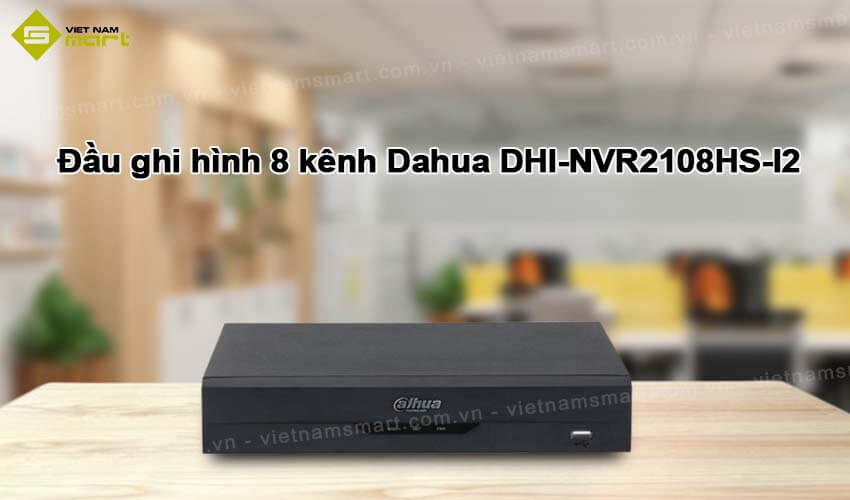 Đầu ghi hình IP 8 kênh Dahua DHI-NVR2108HS-I2 Đầu ghi hình IP 8 kênh Dahua DHI-NVR2108HS-I2