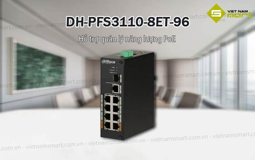 Bộ chuyển mạch PoE 8 cổng Dahua DH-PFS3110-8ET-96 Bộ chuyển mạch PoE 8 cổng Dahua DH-PFS3110-8ET-96