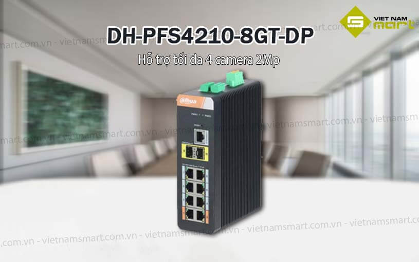 Bộ chuyển mạch PoE 8 cổng Dahua DH-PFS4210-8GT-DP Bộ chuyển mạch PoE 8 cổng Dahua DH-PFS4210-8GT-DP